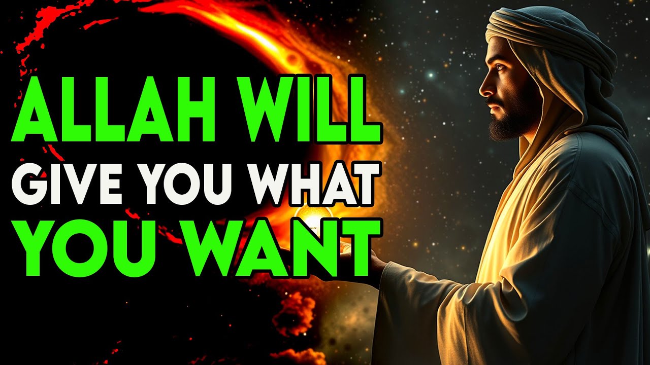 YOU WANT SOMETHING VERY BAD, ALLAH WILL GIVE IT TO YOU