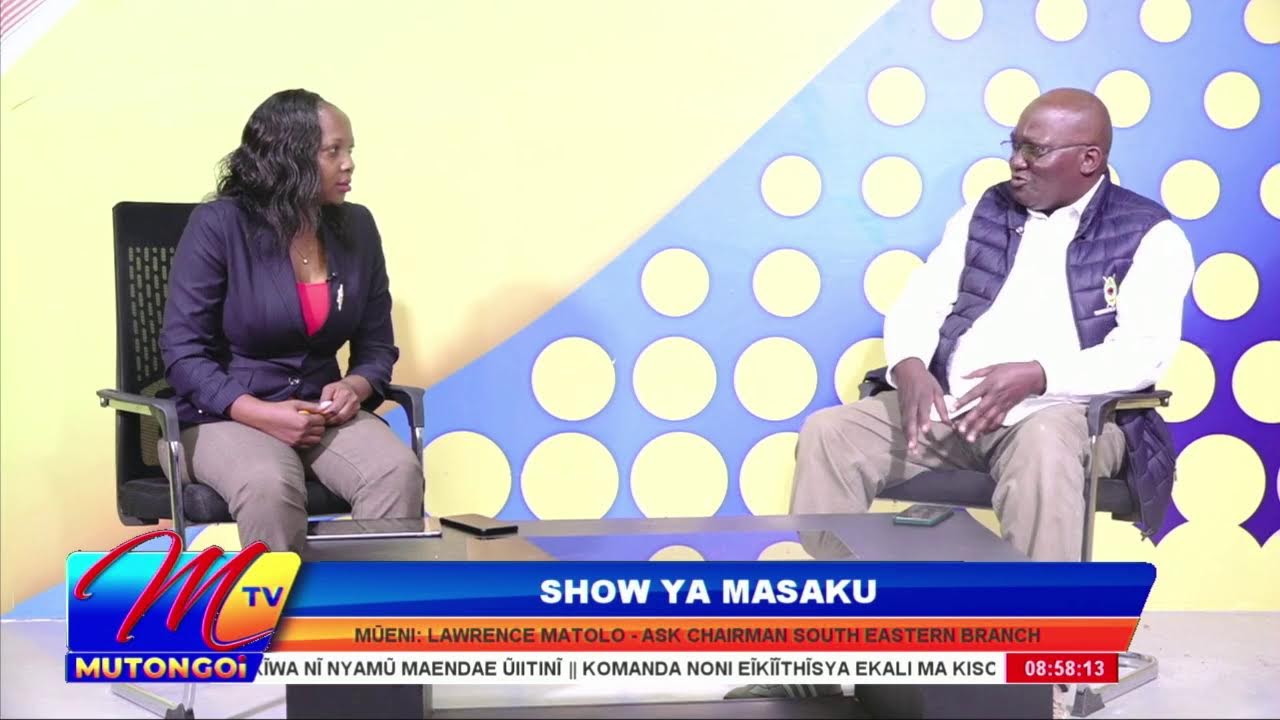 SHOW YA MASAKU WINAKE CAROL MUTETI  ,MUENI:LAWRENCE MATOLO ASK CHAIRMAN SOUTH EASTERN BRANCH
