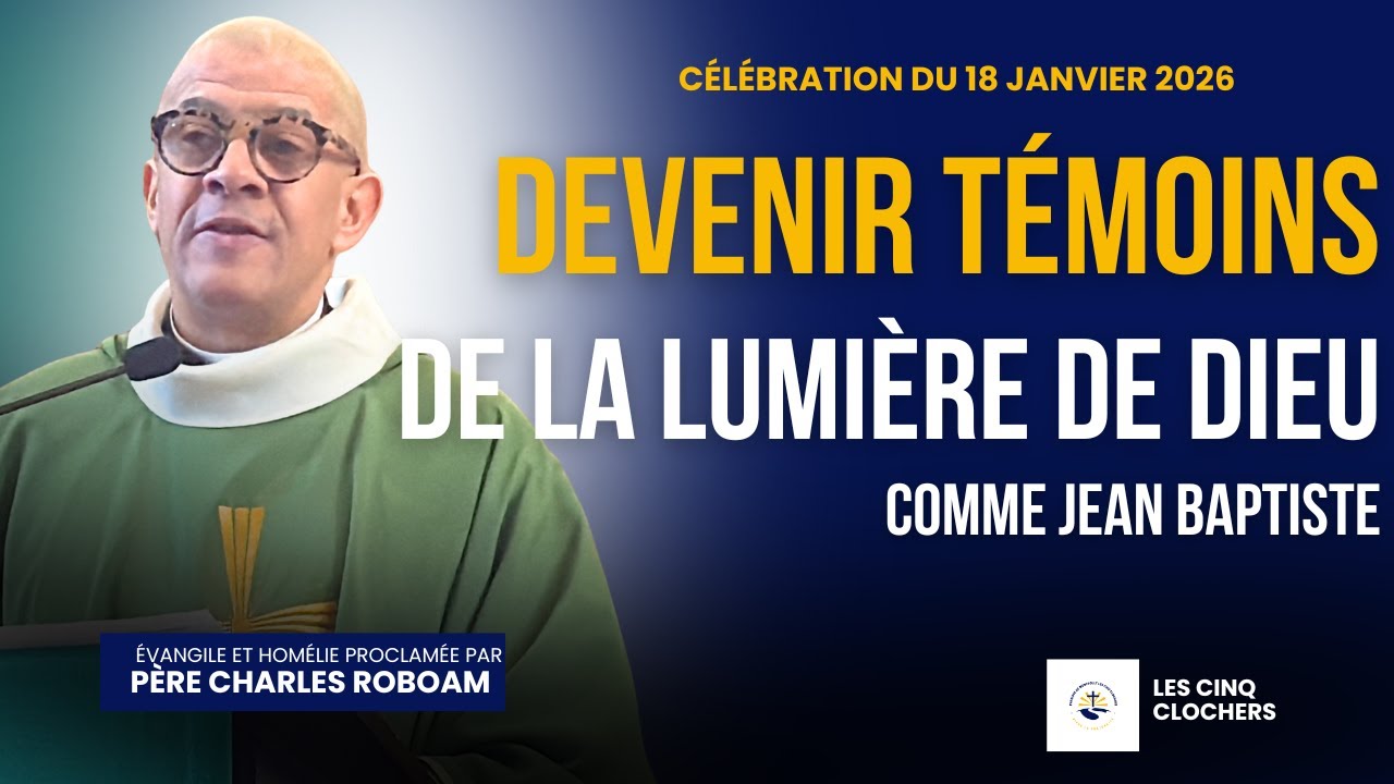 « Voici l’Agneau de Dieu » – Être témoins de la lumière | Homélie du 18 Janvier 2026 | Père Charles