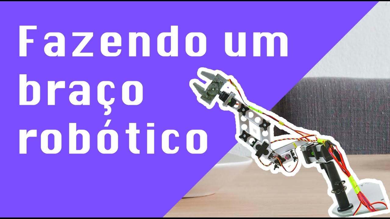 Engenharia da Computação - Fazendo um Braço Robótico - Projeto de Automação