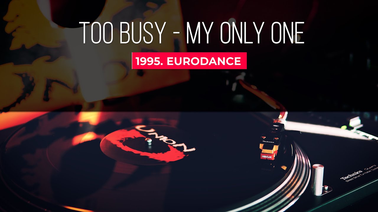 Too Busy - My Only One (Main Room Mix) | 1995 Eurodance Gem