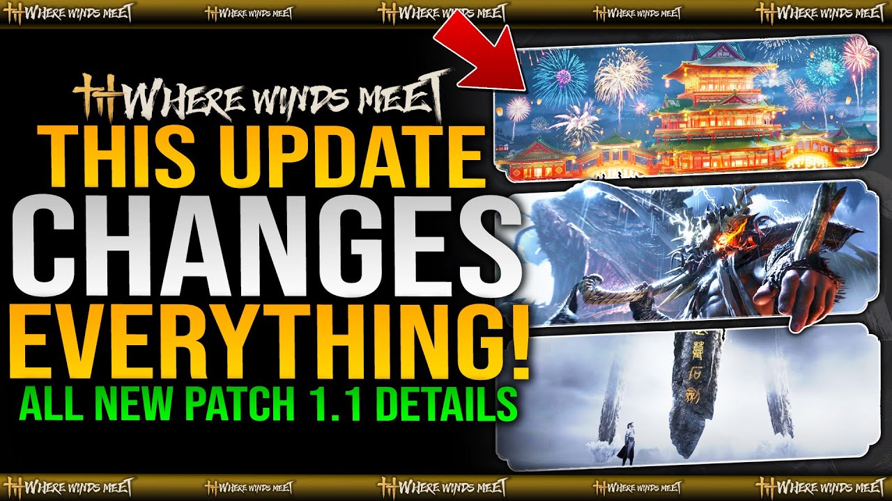 This New UPDATE CHANGES EVERYTHING - All NEW Details & Features - Where Winds Meet (Patchnotes)