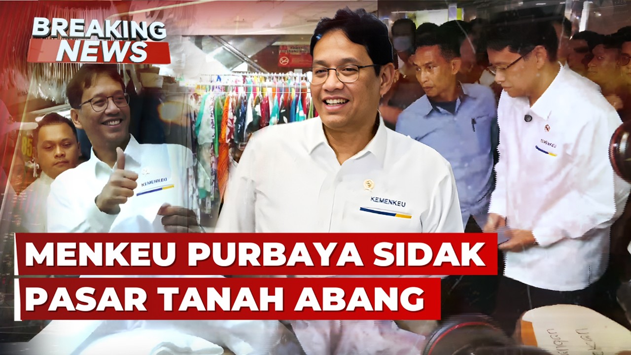 BREAKING NEWS - Menkeu Purbaya Sidak Pasar Tanah Abang