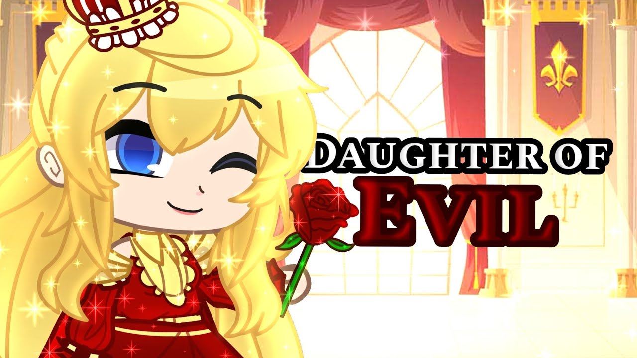 Daughter of Evil || JubyPhonic || GCMV