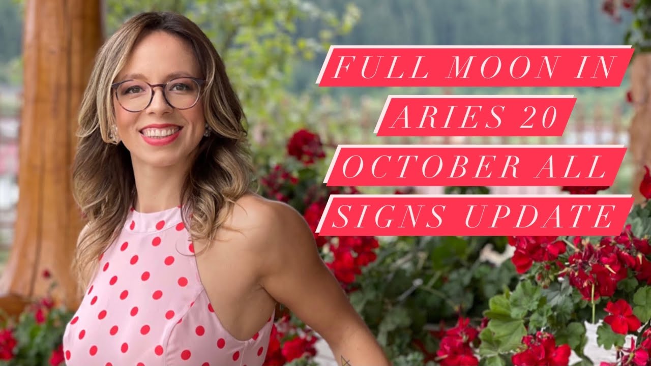 FULL MOON in ARIES 20 October 2021 All Signs Update