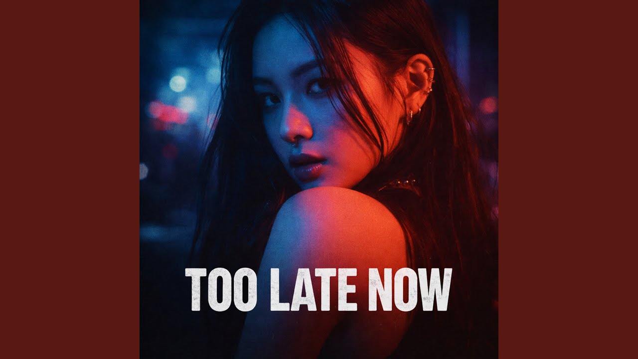 TOO LATE NOW