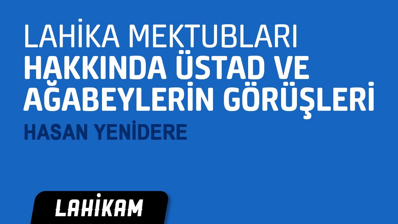 Lahika Mektubları Hakkında &Uuml;stad ve Ağabeylerin G&ouml;r&uuml;şleri - Hasan Yenidere /4k