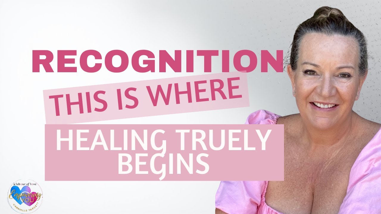 Recognition - this is where healing truely begins