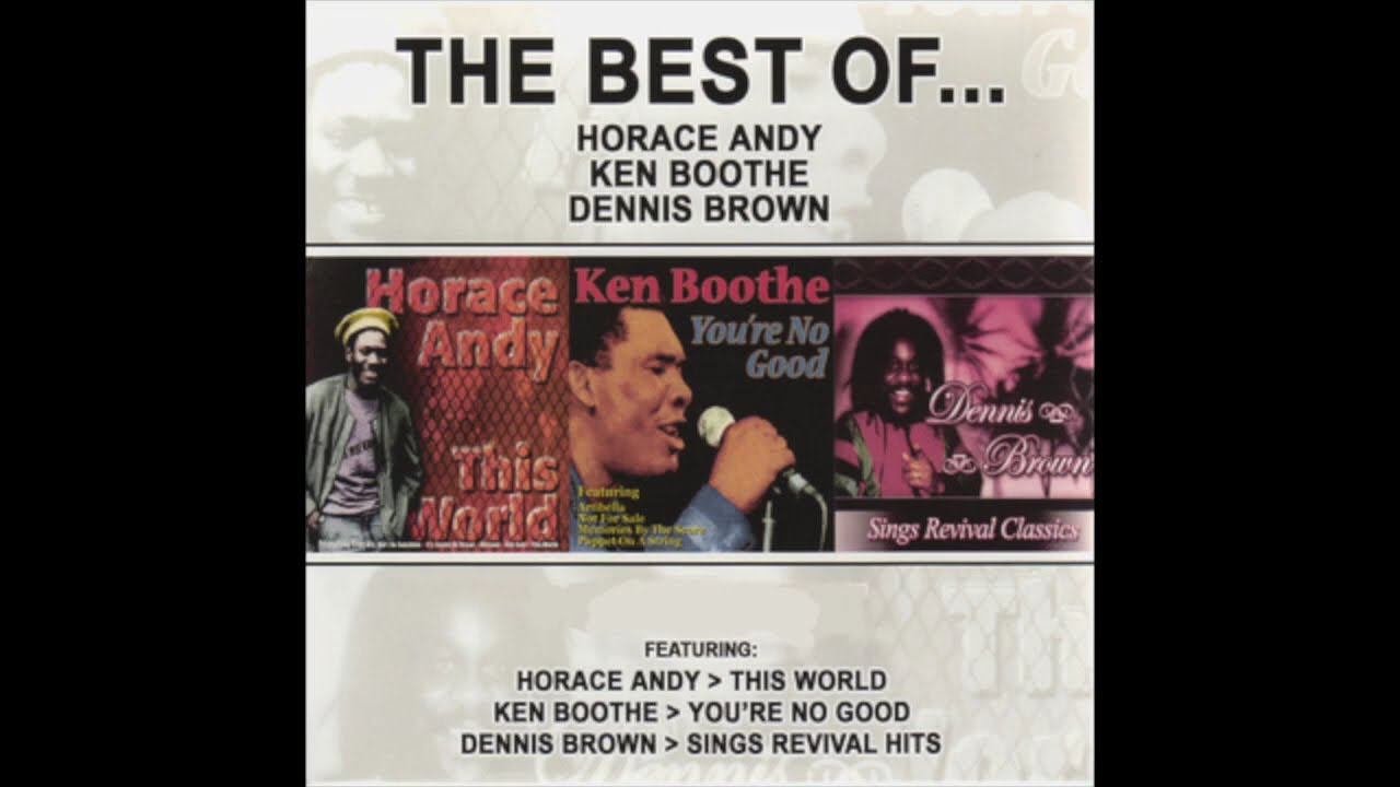 The Best of Horace Andy, Ken Boothe & Dennis Brown (Full Album)