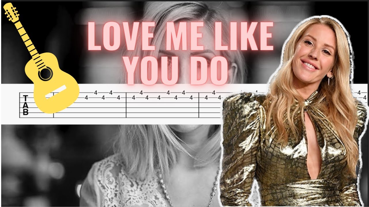 Ellie Goulding - Love Me Like You Do II GUITAR TAB