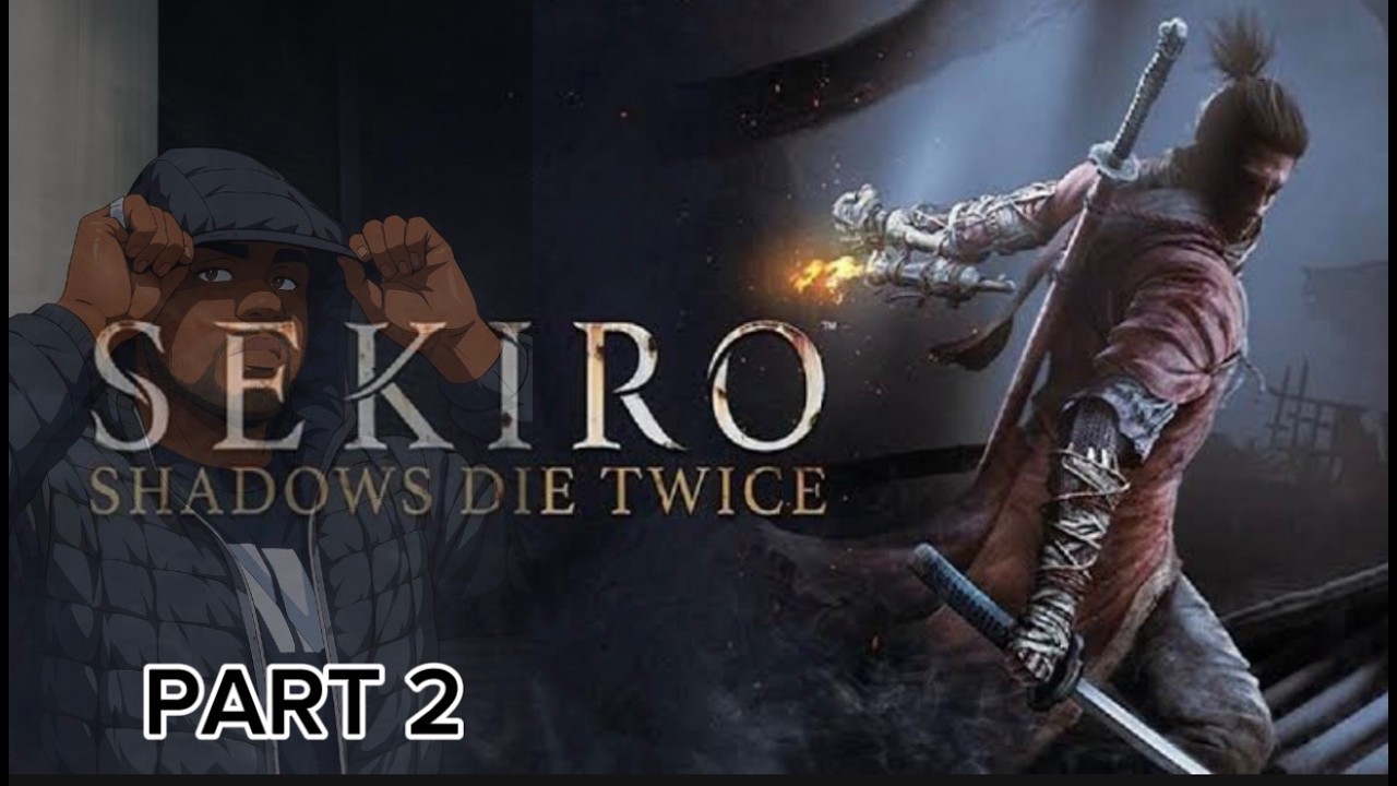 SEKIRO PLAYTHROUGH (BWD PART 2)