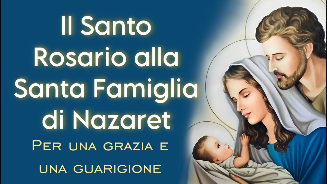 Il Santo Rosario alla Santa Famiglia di Nazaret per una grazia e una guarigione.