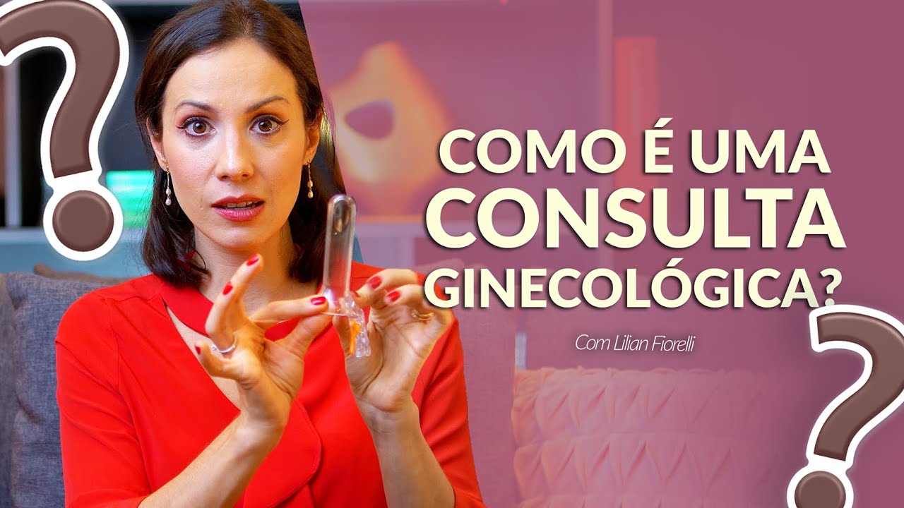 PRIMEIRA VEZ NO GINECOLOGISTA | Dra. Lilian Fiorelli
