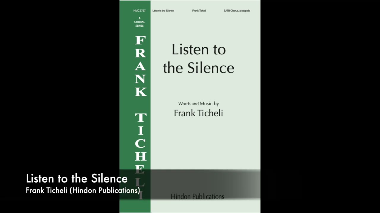 Listen to the Silence -  Frank Ticheli - SATB