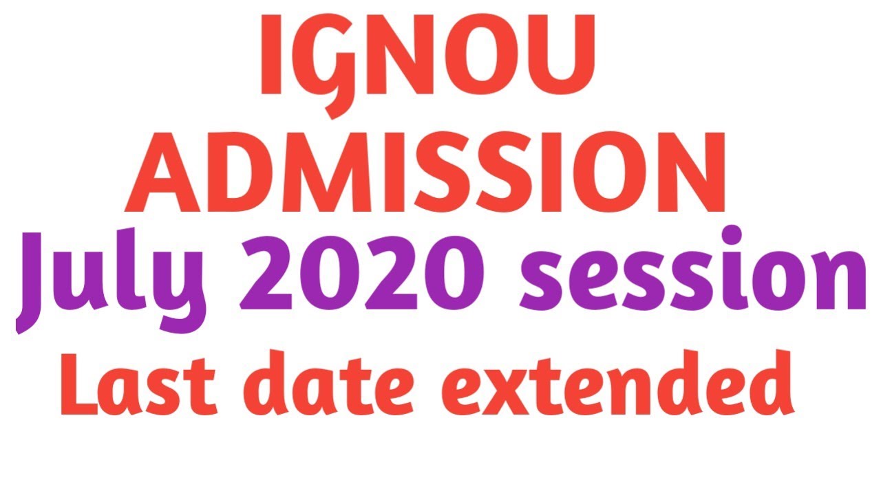 IGNOU admission form July 2020 last date extended! IGNOU admission form last date extended July 2020
