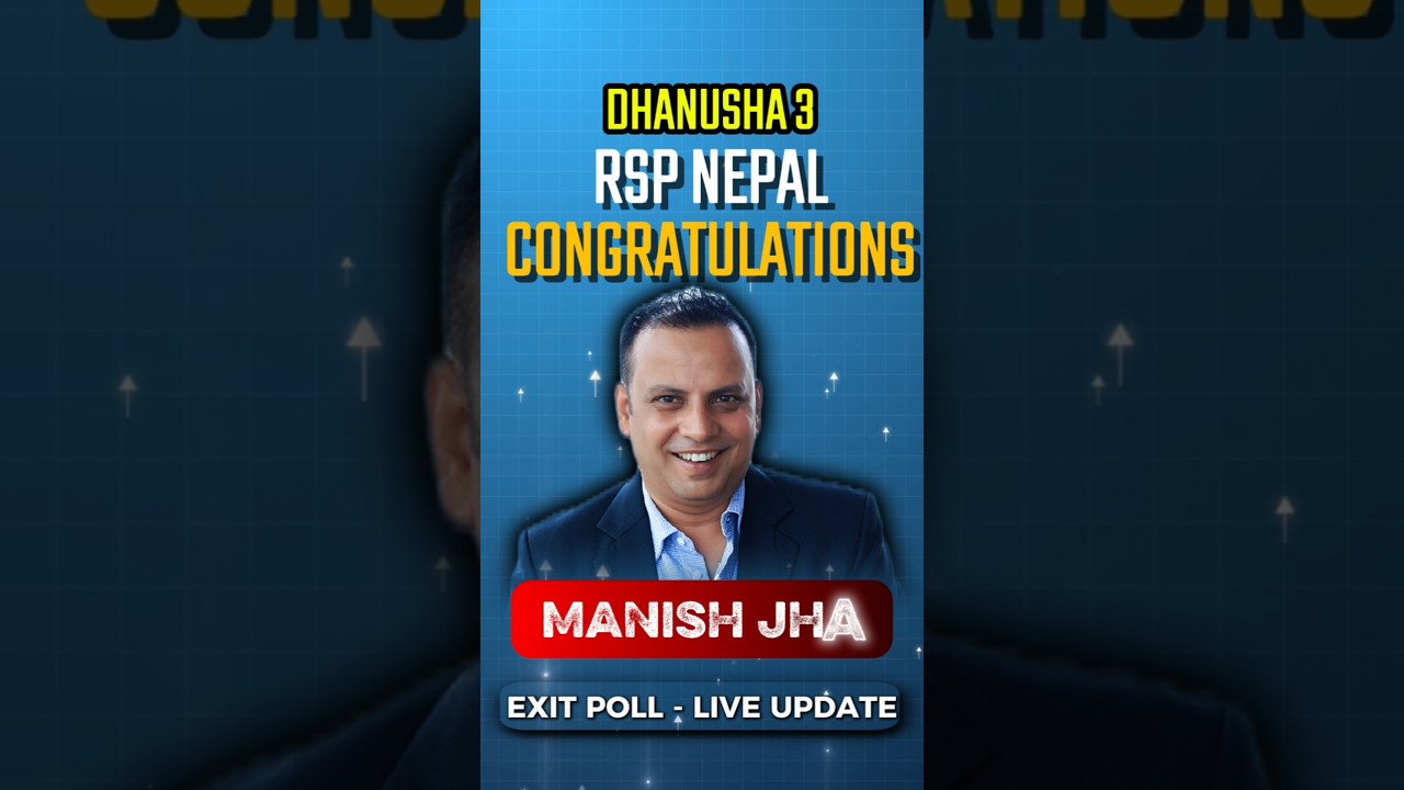 Manish Jha Rsp Nepal Election Update 🔥