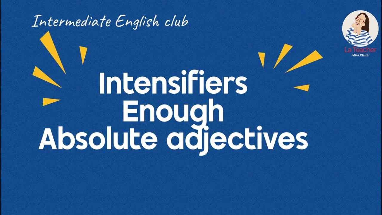 N19. Absolute adjectives and intensifiers