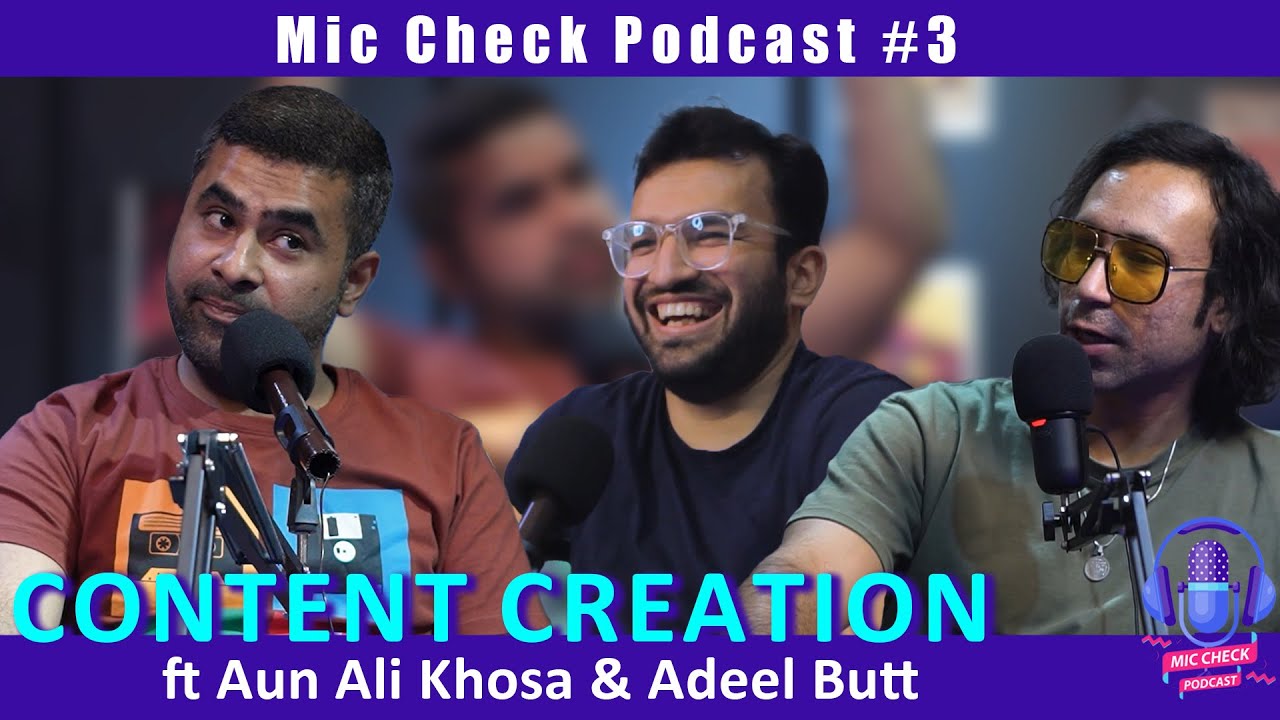 World of Social Media ft Aun Ali Khosa & Adeel Butt | Mic Check Podcast