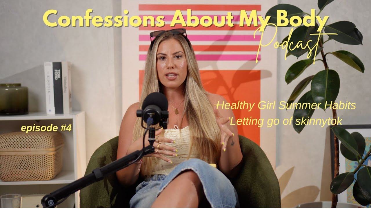 HEALTHY GIRL SUMMER TIPS (ditching skinnytok) | Confessions About My Body Ep. 4
