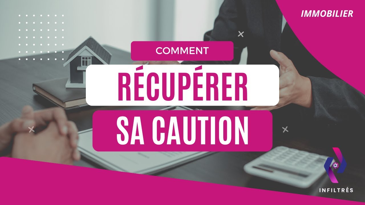 COMMENT RÉCUPÉRER SA CAUTION  ? Quelles solutions pour ne pas la laisser passer ?