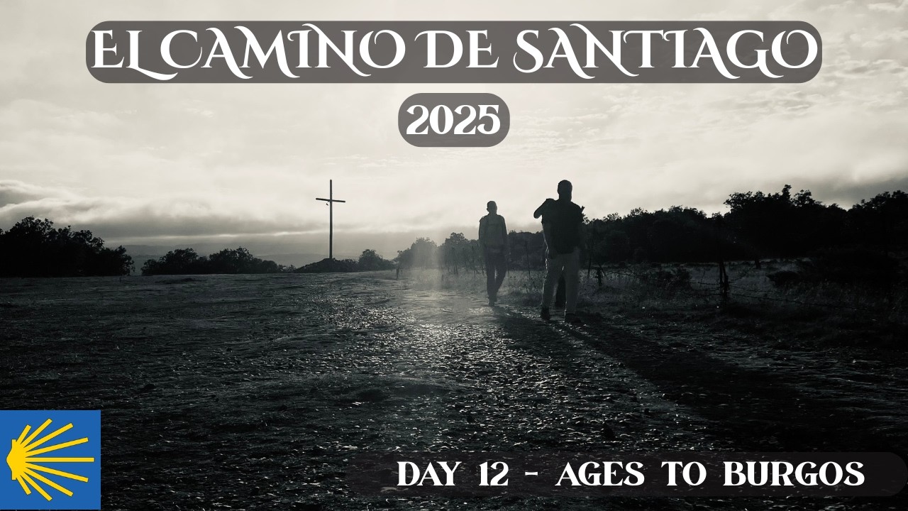 El Camino De Santiago 2025 - Day 12 - Ages to Burgos