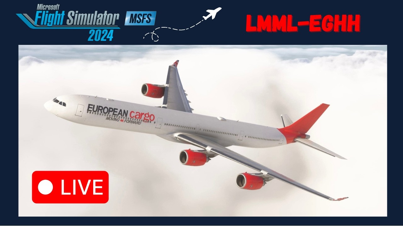 MSFS 2024 LIVE | Aerosoft A340-600 PRO European Air Cargo | LMML to EGHH | #live | #msfs2024