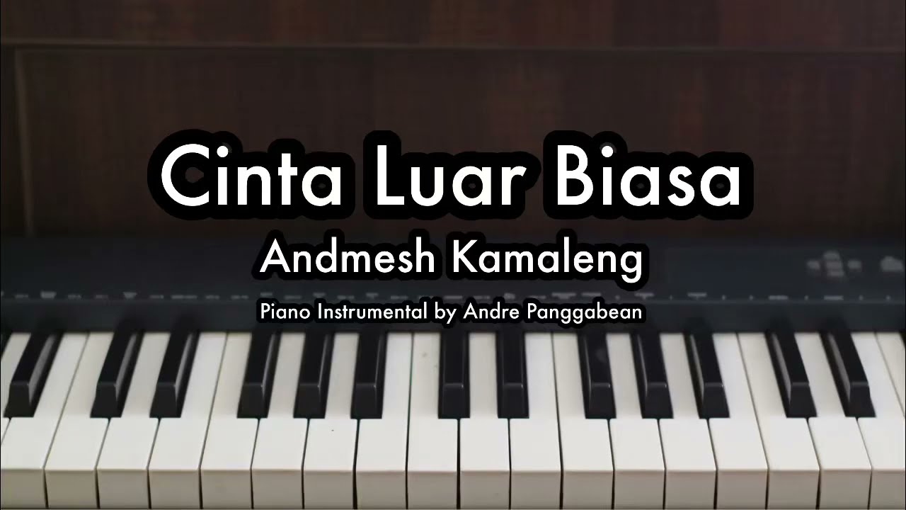Cinta Luar Biasa - Andmesh Kamaleng | Piano Karaoke by Andre Panggabean