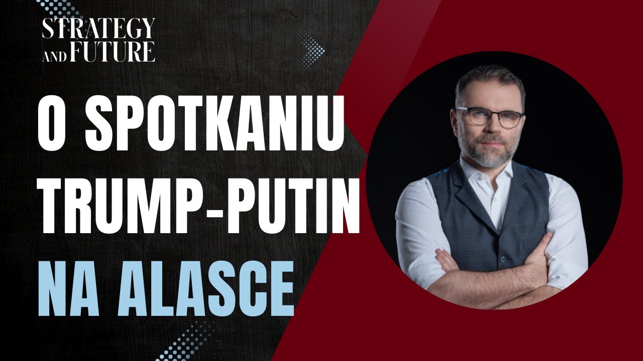 O spotkaniu Trump-Putin na Alasce | Jacek Bartosiak | Świdziński, Budzisz, Stefan | Strategy&Future