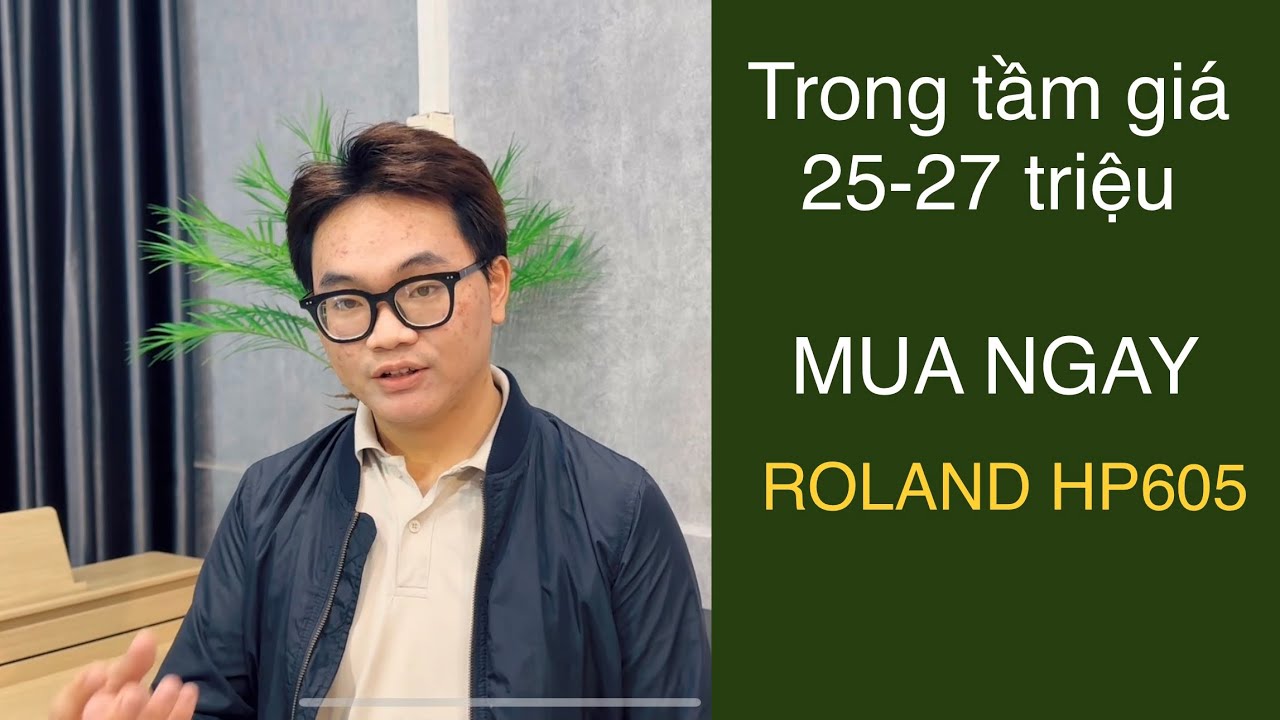 Trong tầm giá 25 - 27 triệu chọn ngay PIANO ROLAND HP605