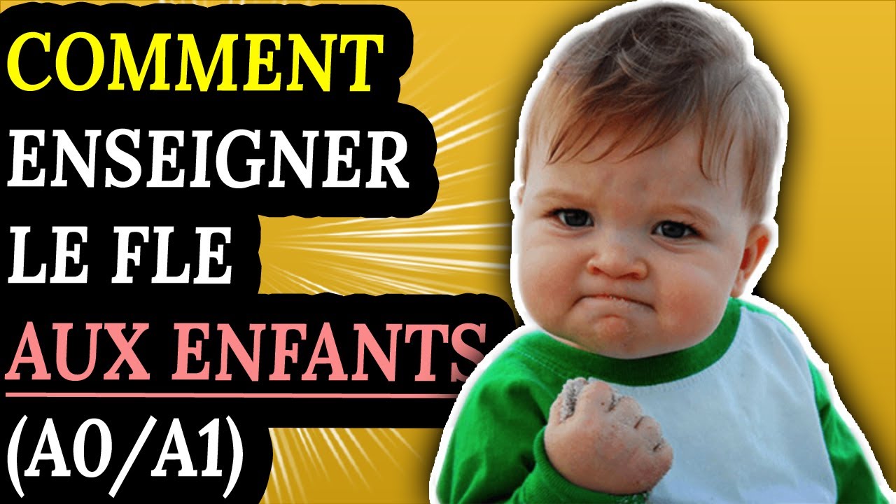 Comment enseigner le FLE aux enfants ? (A0/A1)