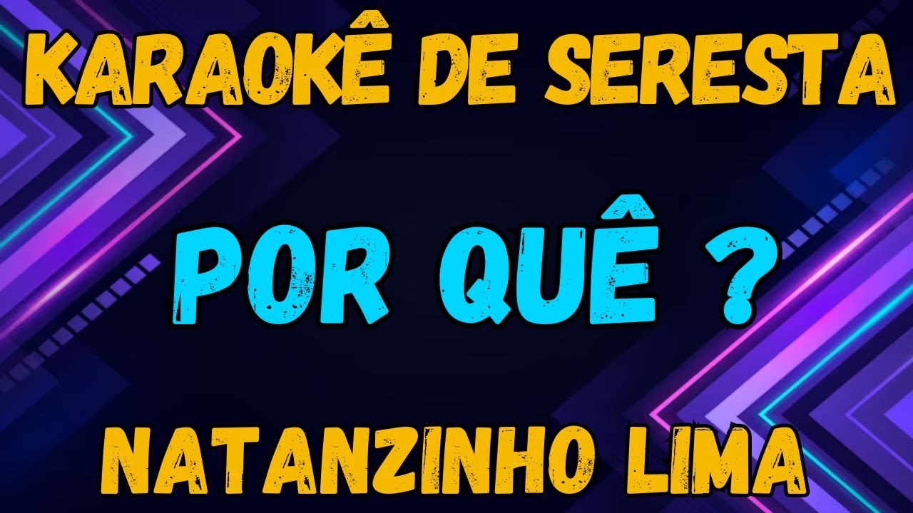KARAOKÊ - POR QUÊ - NATANZINHO LIMA