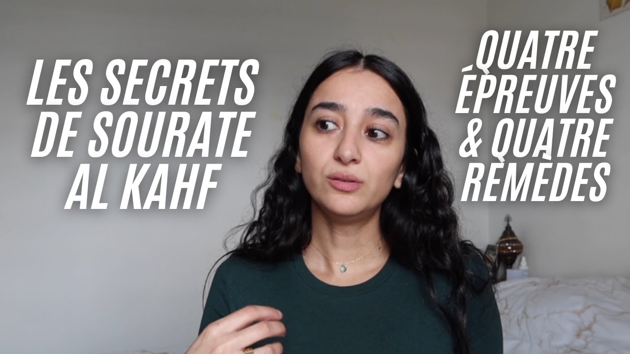 Les Secrets de Sourate Al KAHF : 4 Épreuves & 4 Remèdes