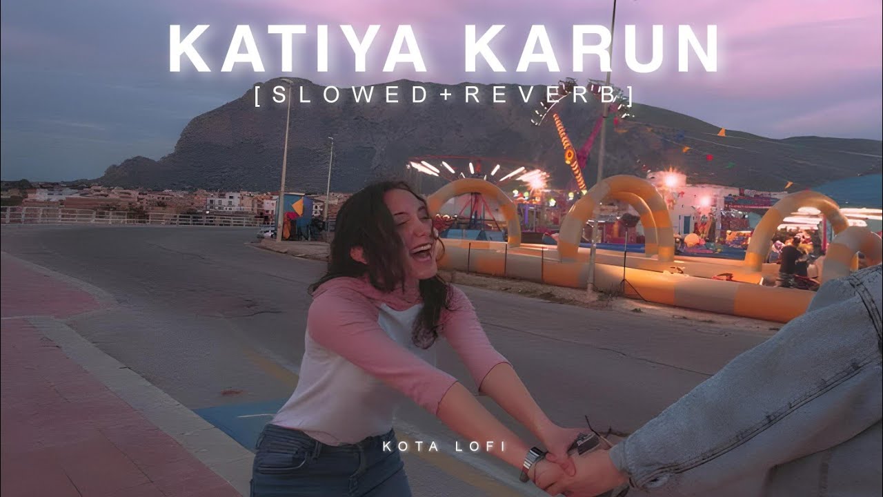 Katiya Karun (Slowed+Reverb) - Harshdeep Kaur | AR Rahman | Rockstar | Ranbir Kapoor | Kota Lofi