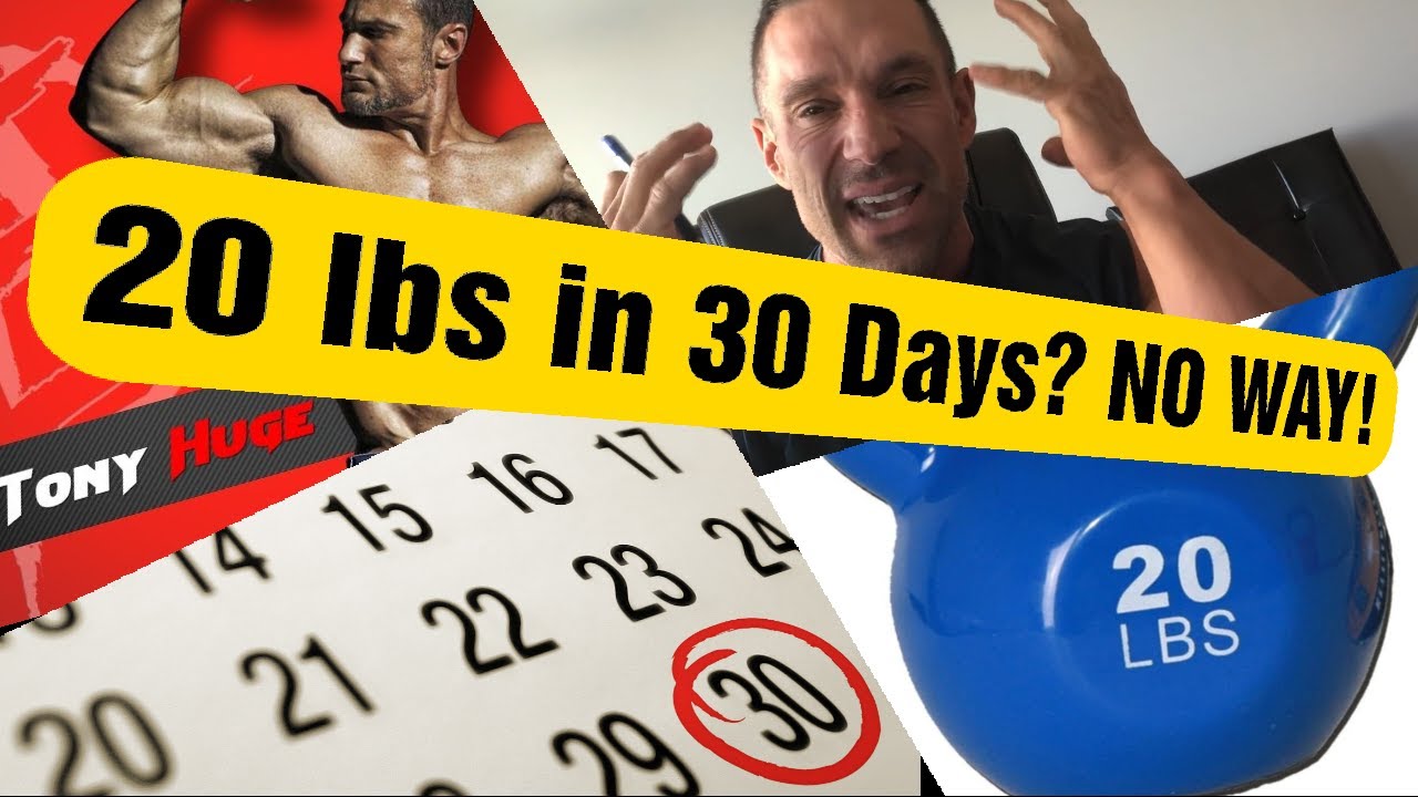 CAN TONY HUGE PUT ON 20 POUNDS IN 30 DAYS??
