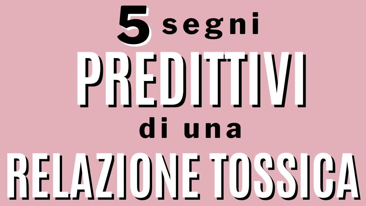 5 segni predittivi di una relazione tossica