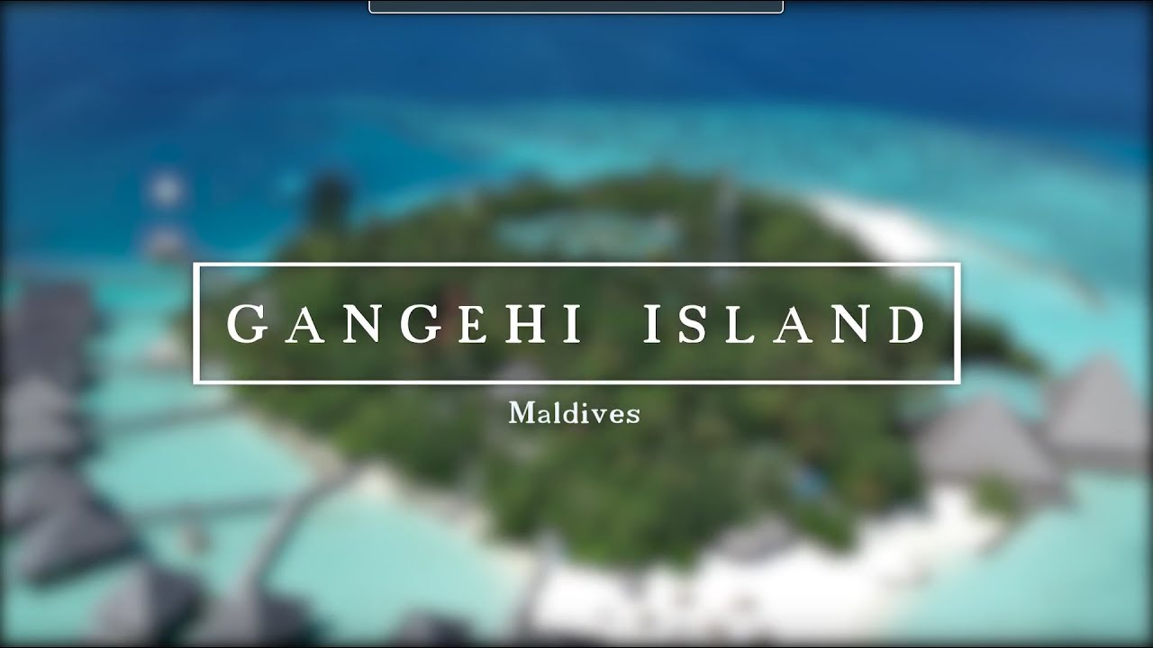 ► Gangehi Island Resort Maldives