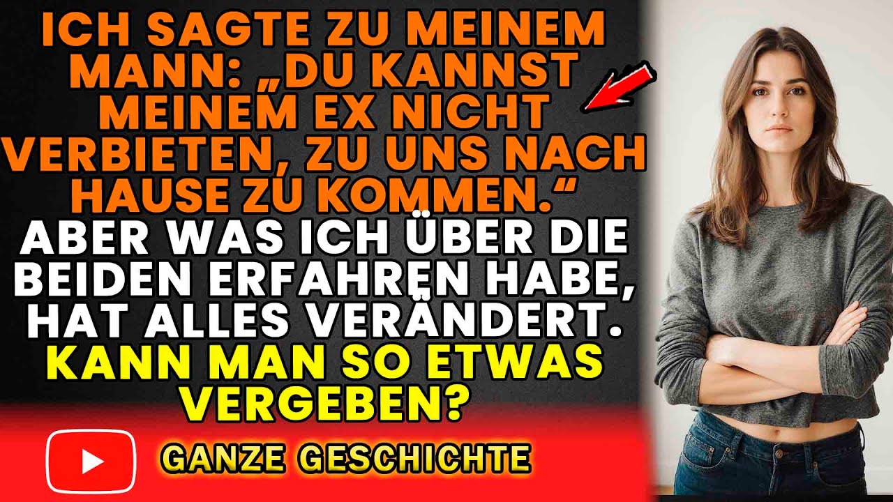 Was geschah, als ich meinem Mann sagte, dass er seine Ex nicht daran hindern kann, zu uns zu kommen?