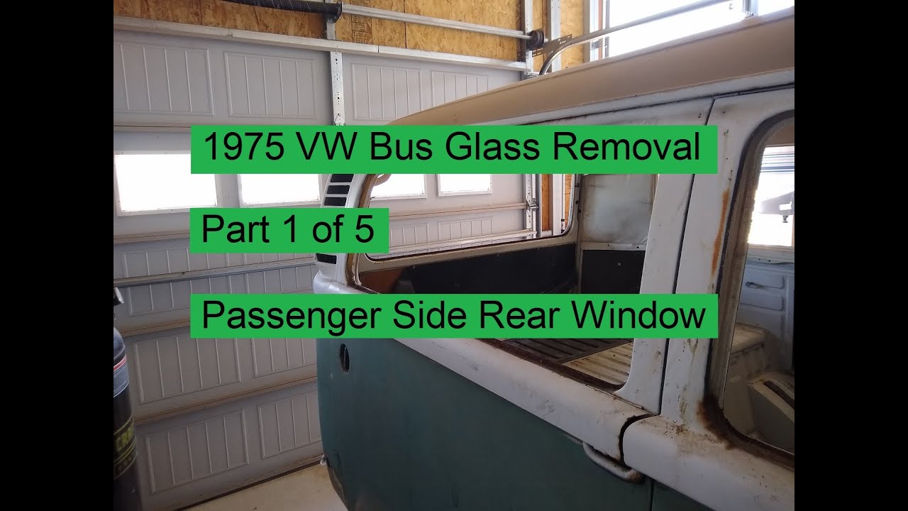 1975 VW Bus Glass Removal Part 1 Overview and Right Side Rear - Let's Figure This Out