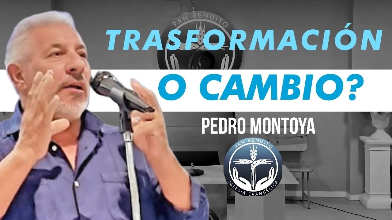 📖 PEDRO MONTOYA | SOLO PREDICACIÓN | ¿TRANSFORMACIÓN O CAMBIO ?