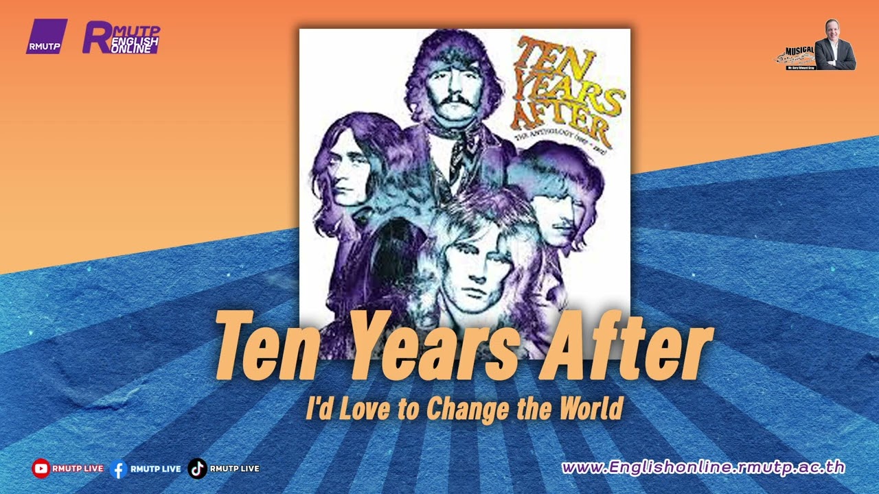 MUSICAL MUSINGS EP.140 Ten Years After - I'd Love To Change The World