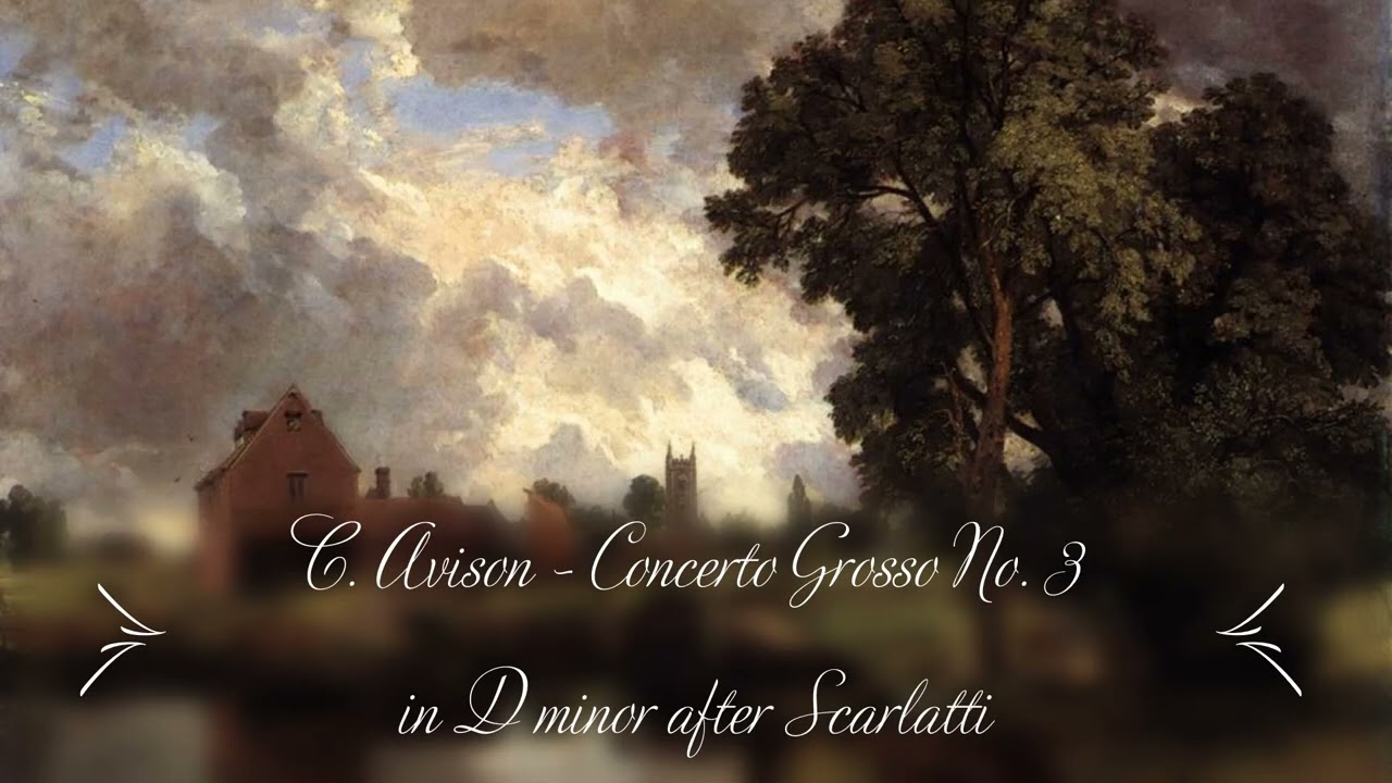 C. AVISON: Concerto Grosso No. 3 in D minor after Scarlatti, Concerto Köln