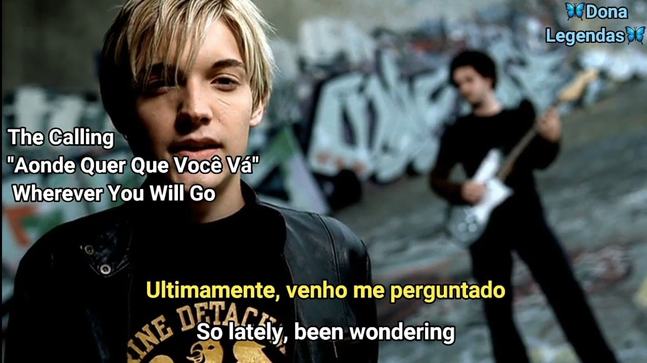 The Calling - Wherever You Will Go (Tradu&ccedil;&atilde;o/Legendado)