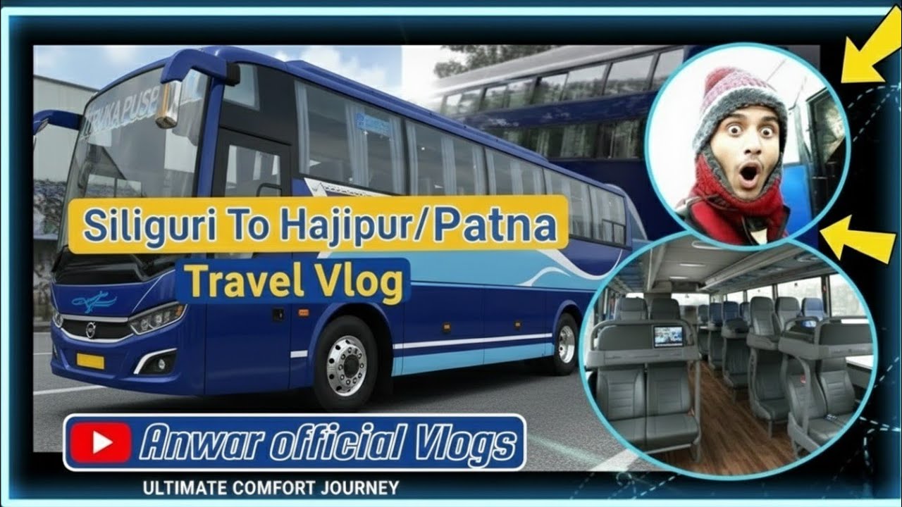 Siliguri To Hajipur / Patna | Pushparaj Bus Travel | #siliguri #hajipur #patna  @AnwarofficialVlogs