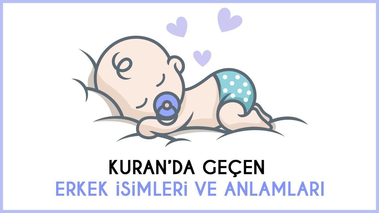 Kuran’da geçen erkek bebek isimleri ve anlamları