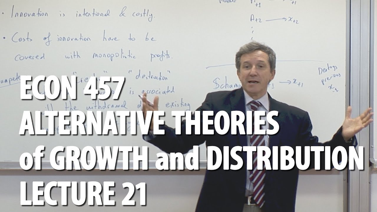 ECON 457 - Lec21 - Schumpeterian growth: creative destruction as the core foundation of capitalism