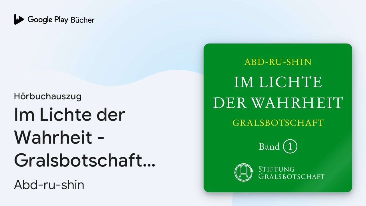 „Im Lichte der Wahrheit - Gralsbotschaft: Band…“ von Abd-ru-shin · Hörbuchauszug