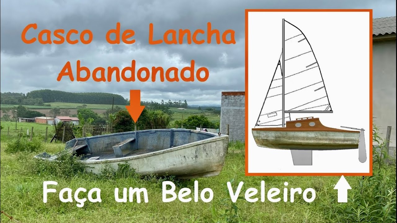 Como Fazer o Projeto de um Veleiro, e construí-lo, com um Velho Casco de Lancha