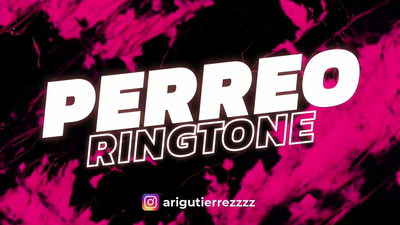 PERREO RINGTONE - ARIGUTIERREZZZZ