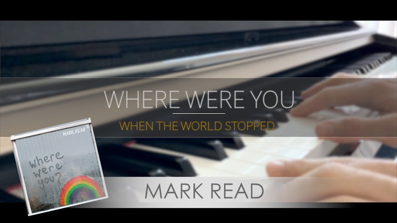 Where Were You (When the World Stopped) - Music Video - Mark Read