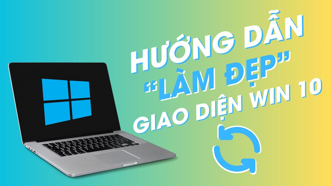 C&aacute;ch L&agrave;m Giao Diện Win 10 Của Bạn Trở N&ecirc;n Độc Đ&aacute;o Hơn| Bạn C&oacute; Biết?